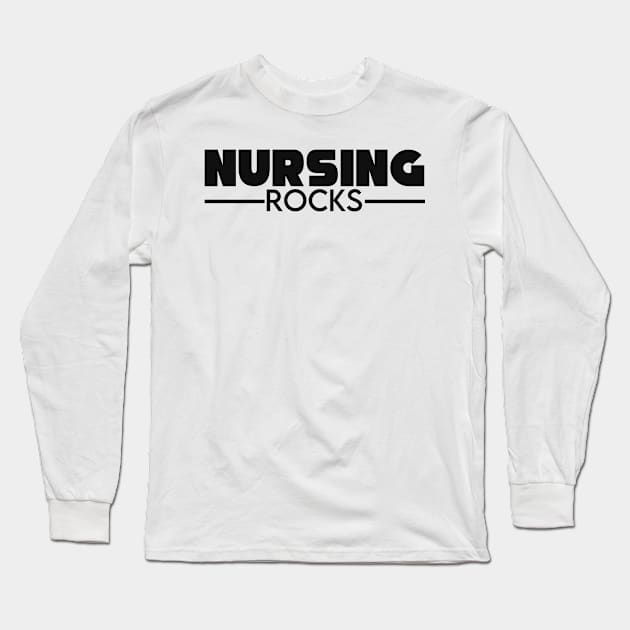 Nursing rocks Long Sleeve T-Shirt by NeedsFulfilled